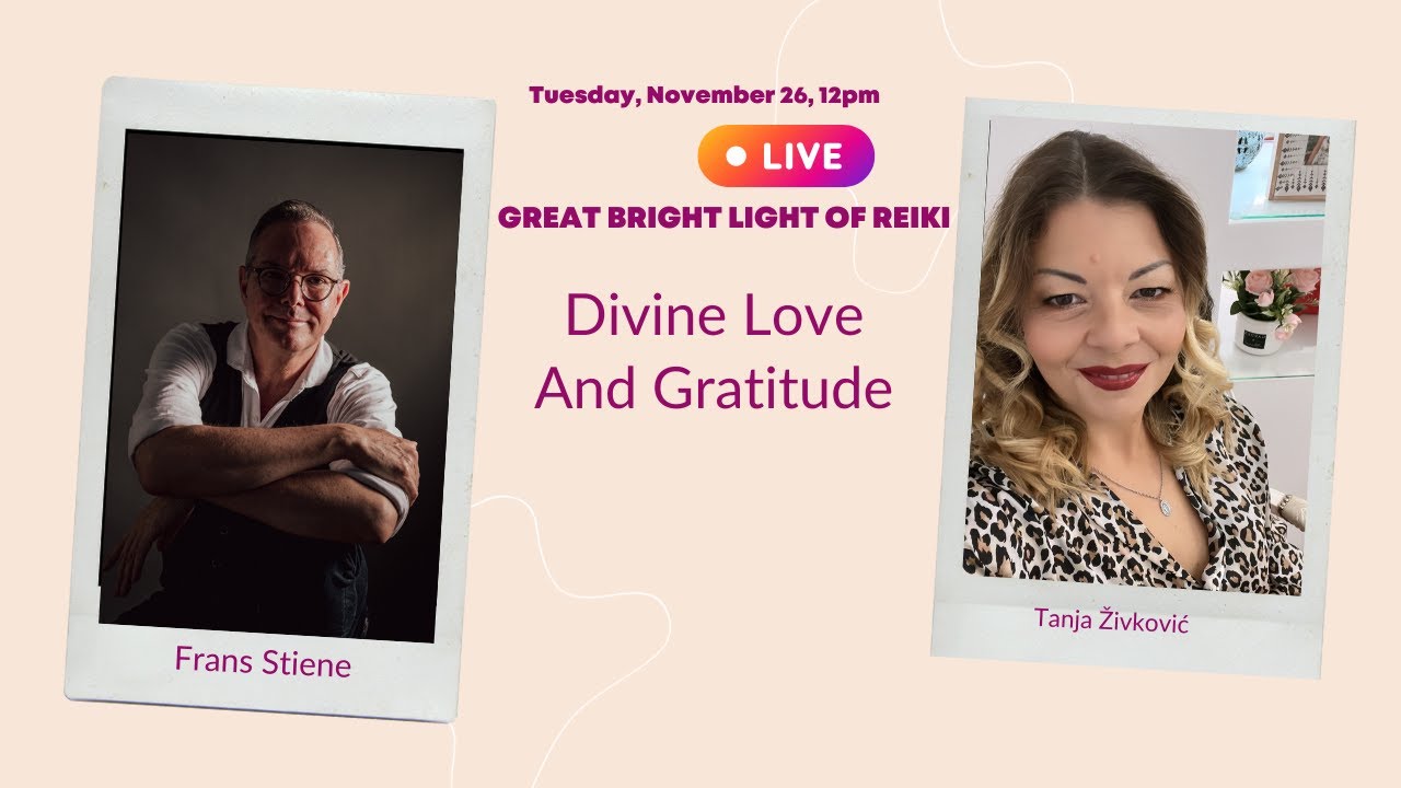 LOVE AND GRATITUDE / 2 REIKI TEACHERS FRANS STIENE AND TANJA ŽIVKOVIĆ