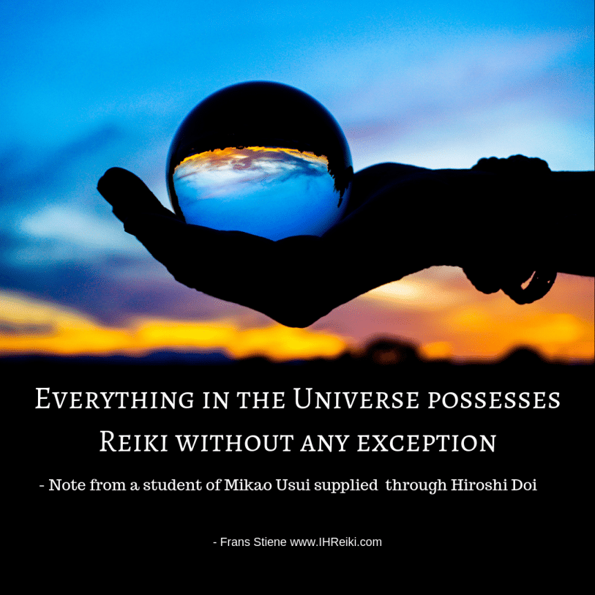 Everything in the Universe possess es Reiki without any exception.”